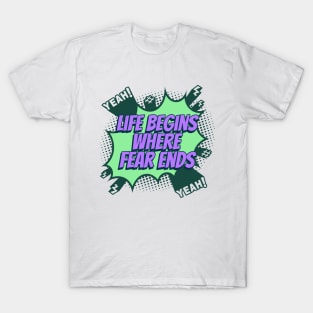 Life begins where fear ends - Comic Book Graphic T-Shirt